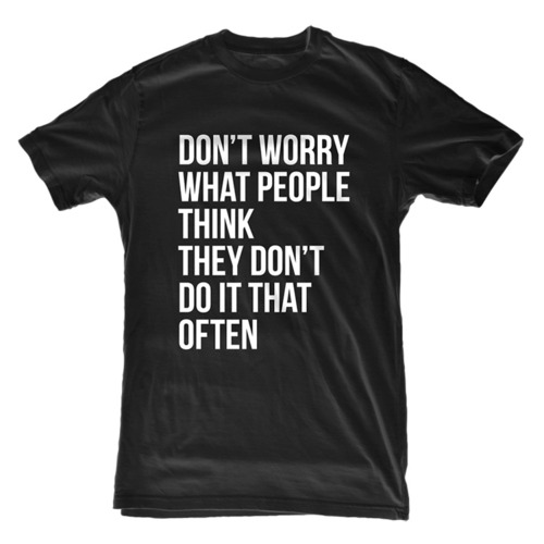 To Not Care What People Think